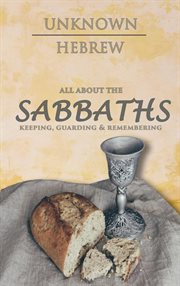 All About the Sabbaths: Keeping, Guarding & Remembering cover image
