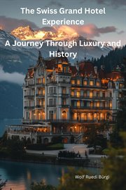The Swiss Grand Hotel Experience cover image