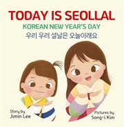 Today Is Seollal, Korean New Year's Day 우리우리 설날은 오늘이래요 cover image