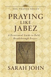 Praying Like Jabez: A Devotional Guide to Bold, Breakthrough Prayer cover image