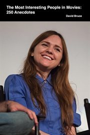 The Most Interesting People in Movies: 250 Anecdotes cover image