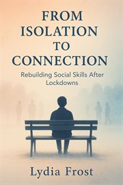 From Isolation to Connection: Rebuilding Social Skills After Lockdowns cover image
