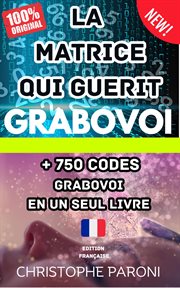 Grabovoi: La Matrice Qui Guérit - 750 Codes En Un Seul Livre. Grabovoi cover image