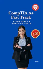CompTIA A+ Fast Track: Study Guide & Practice Tests cover image