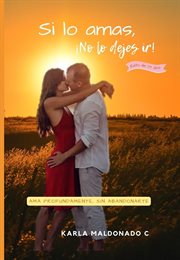 Si Lo Amas, ¡no Lo Dejes Ir! cover image