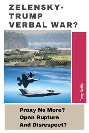 Zelensky-Trump Verbal War?: Proxy No More? Open Rupture and Disrespect? cover image