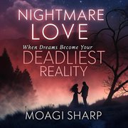 Nightmare Love: When Dreams Become Your Deadliest Reality cover image