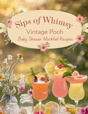 Sips of Whimsy: Vintage Pooh Baby Shower Mocktail Recipes cover image