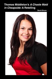 Thomas Middleton's a Chaste Maid in Cheapside: A Retelling cover image