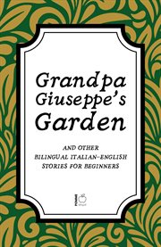 Grandpa Giuseppe's Garden and Other Bilingual Italian-English Stories for Beginners cover image