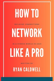 How to Network Like a Pro: Building Connections in a Hybrid World in 2025 cover image