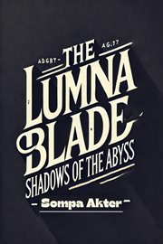 The Lumina Blade: Shadows of the Abyss cover image
