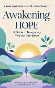 Awakening Hope: Guide to Navigating Through Depression cover image
