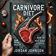 Carnivore Diet: Back to a Meat-Based Lifestyle cover image