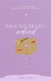 This Is Not the Life I Ordered cover image