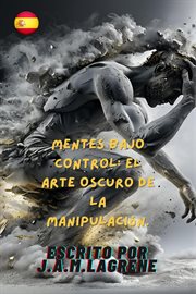 Mentes Bajo Control: El Arte Oscuro de la Manipulación cover image