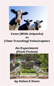 Cows (With Jetpacks) vs (Time Traveling) Velociraptors: An Experiment cover image
