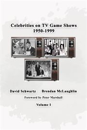 Celebrities on TV Game Shows 1950-1999 Volume 1 cover image