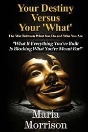 Your Destiny Versus Your 'What' cover image