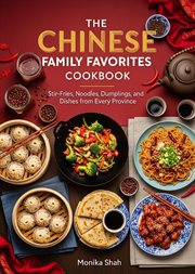 The Chinese Family Favorites Cookbook: Stir Fries, Noodles, Dumplings, and Dishes From Every Provinc cover image