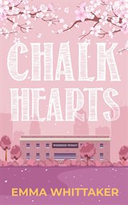 Chalk Hearts: A Timeless Romance With Dramatic Twists and Emotional Turns cover image