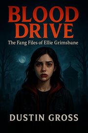 Blood Drive: The Fang Files of Ellie Grimsbane cover image