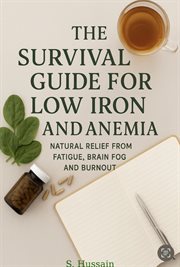 The Survival Guide for Low Iron and Anemia: Natural Relief From Fatigue, Brain Fog & Burnout cover image
