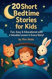 20 Short Bedtime Stories for Kids: Fun, Easy & Educational With a Valuable Lesson in Every Story! cover image