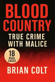 True Crime With Malice : Blood Country cover image