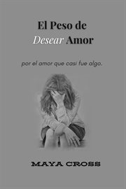 El Peso de Desear Amor cover image