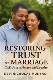 Restoring Trust in Marriage: God's Path to Healing and Loyalty cover image
