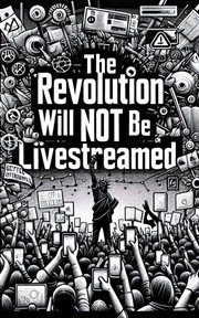 The Revolution Will Not Be Live Streamed cover image