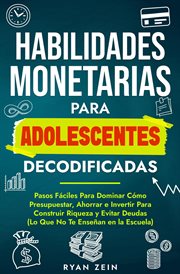 Habilidades Financieras Para Adolescentes Decodificad: Pasos Fáciles Para Dominar Cómo Presupuestar, cover image
