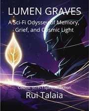 Lumen Graves: A Sci-Fi Odyssey of Memory, Grief, and Cosmic Light cover image