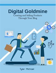 Digital Goldmine: Creating and Selling Products Through Your Blog cover image