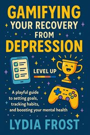 Gamifying Your Recovery From Depression cover image