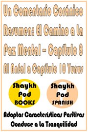 Un Comentario Coránico Resumen: El Camino a La Paz Mental - Capítulo 8 Al Anfal a Capítulo 10 Yunus cover image