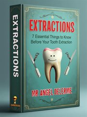 Extractions: 7 Essential Things to Know Before Your Tooth Extraction cover image