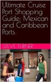 Ultimate Cruise Port Shopping Guide: Mexican and Caribbean Ports cover image