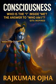 Consciousness: Who Is the "I" Inside "Me"? - Gita Inspired cover image
