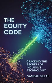 The Equity Code - Cracking the Secrets of Inclusive Technology cover image