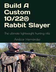 Build a Custom 10/22® Rabbit Slayer cover image