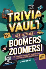 Trivia Vault: 60 Epic Years From Boomers to Zoomers! cover image