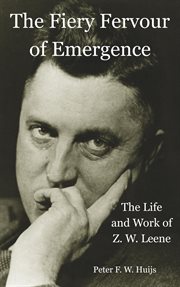 The Fiery Fervour of Emergence - the Life and Work of Zwier Willem Leene cover image