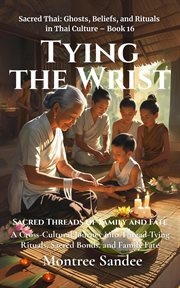 Tying the Wrist: Sacred Threads of Family and Fate cover image