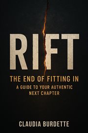 Rift: The End of Fitting in - a Guide to Your Authentic Next Chapter cover image