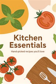 Kitchen Essentials Hand-Picked Recipes You'll Love cover image