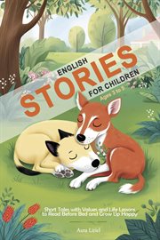 English Stories for Children Ages 3 to 5 - Short Tales With Values and Life Lessons to Read Before B cover image