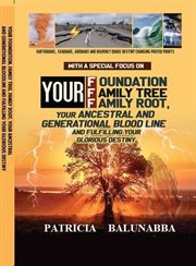 Your Foundation, Family Tree, Family Root, Your Ancestral, Generational Bloodline and Fulfilling you : Series One, #1 cover image