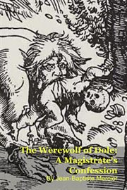 The Werewolf of Dole: A Magistrate's Confession cover image